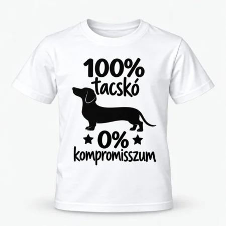 100% Tacskó, 0% Kompromisszum – Vicces tacskós póló unisex